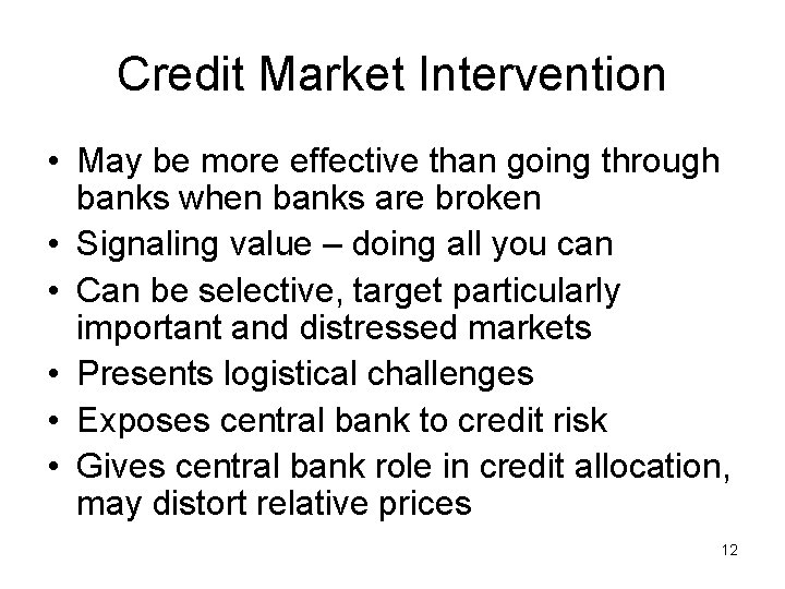 Credit Market Intervention • May be more effective than going through banks when banks