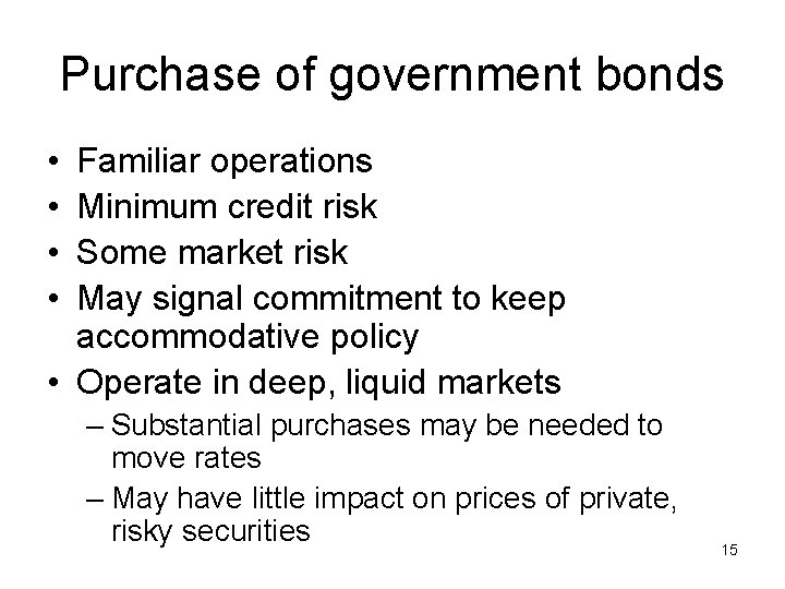 Purchase of government bonds • • Familiar operations Minimum credit risk Some market risk