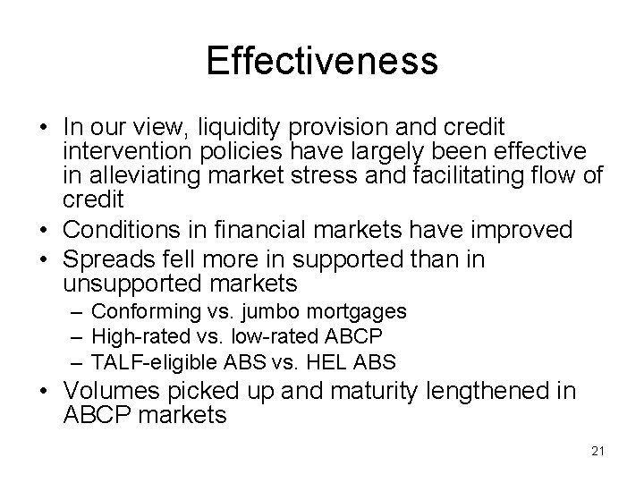 Effectiveness • In our view, liquidity provision and credit intervention policies have largely been