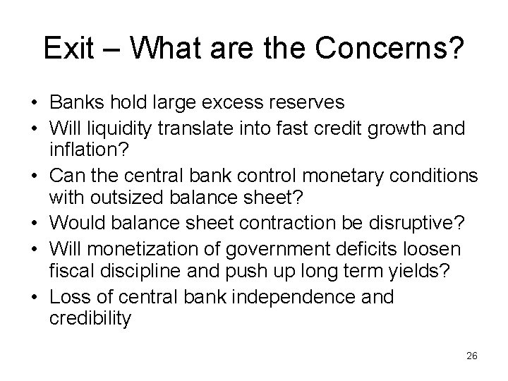 Exit – What are the Concerns? • Banks hold large excess reserves • Will