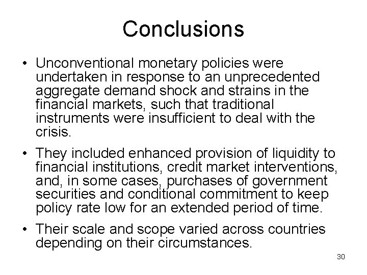 Conclusions • Unconventional monetary policies were undertaken in response to an unprecedented aggregate demand