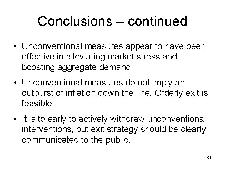 Conclusions – continued • Unconventional measures appear to have been effective in alleviating market