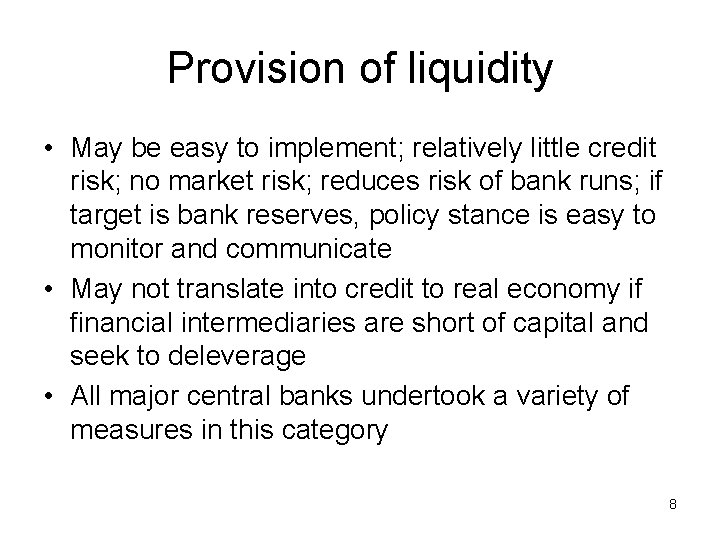 Provision of liquidity • May be easy to implement; relatively little credit risk; no