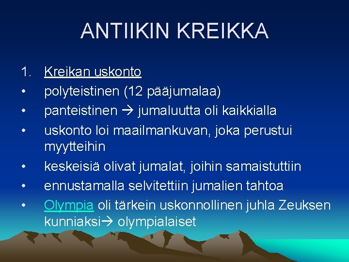 ANTIIKIN KREIKKA 1. • • • Kreikan uskonto polyteistinen (12 pääjumalaa) panteistinen jumaluutta oli