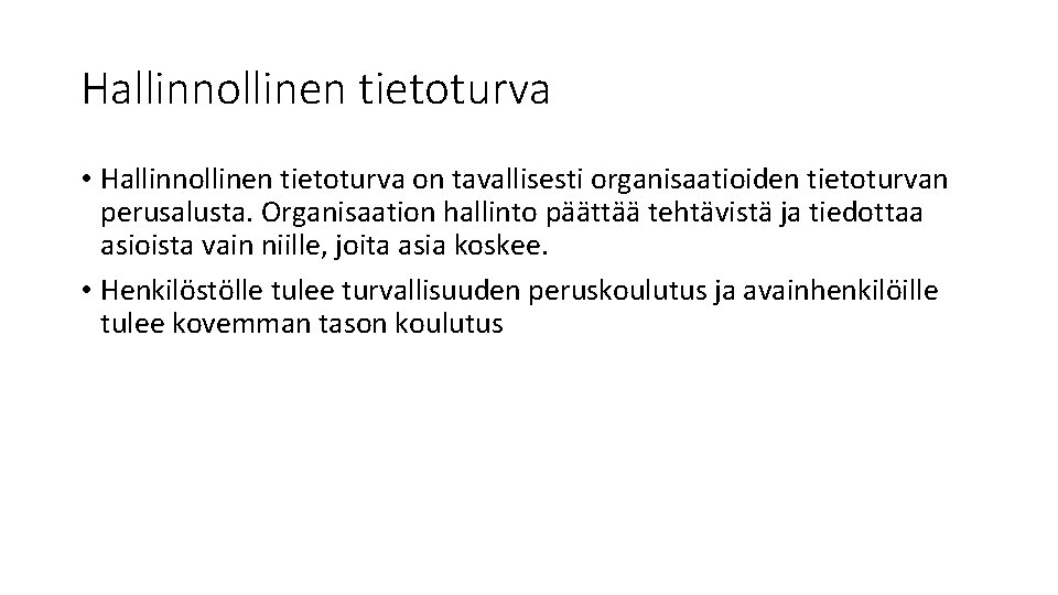 Hallinnollinen tietoturva • Hallinnollinen tietoturva on tavallisesti organisaatioiden tietoturvan perusalusta. Organisaation hallinto päättää tehtävistä