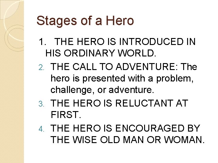 Stages of a Hero 1. THE HERO IS INTRODUCED IN HIS ORDINARY WORLD. 2.