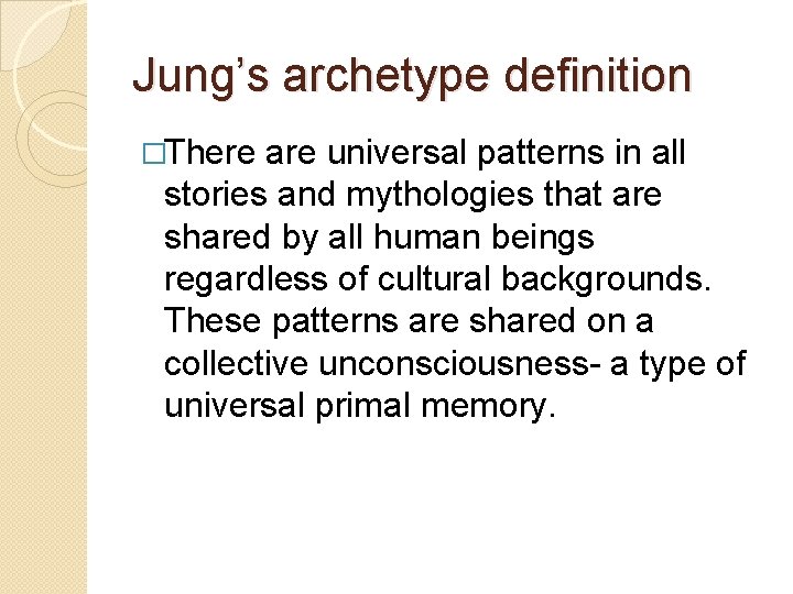 Jung’s archetype definition �There are universal patterns in all stories and mythologies that are