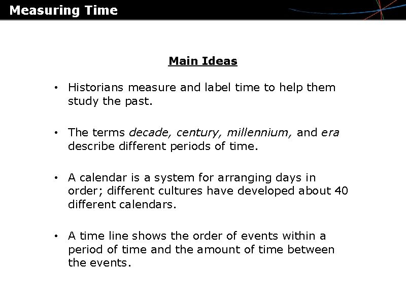 Measuring Time Main Ideas • Historians measure and label time to help them study