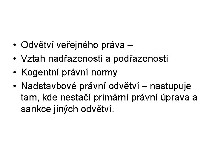  • • Odvětví veřejného práva – Vztah nadřazenosti a podřazenosti Kogentní právní normy