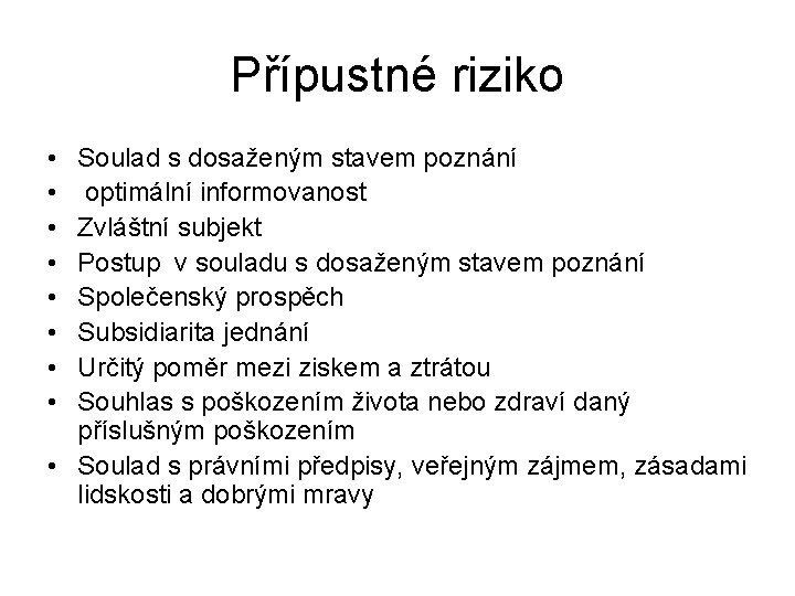 Přípustné riziko • • Soulad s dosaženým stavem poznání optimální informovanost Zvláštní subjekt Postup