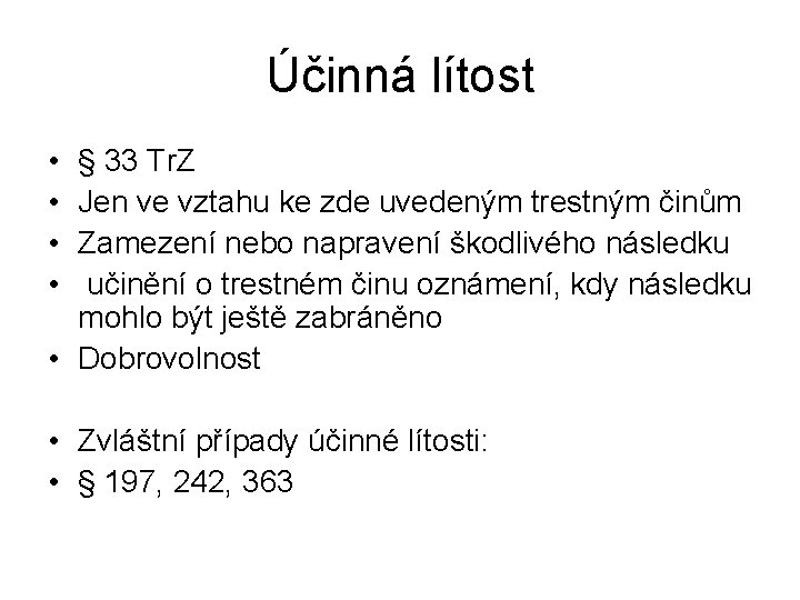 Účinná lítost • • § 33 Tr. Z Jen ve vztahu ke zde uvedeným