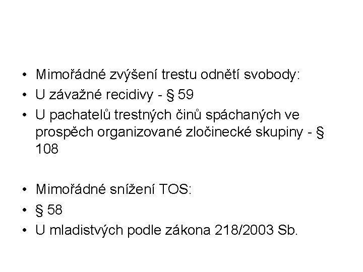  • Mimořádné zvýšení trestu odnětí svobody: • U závažné recidivy - § 59