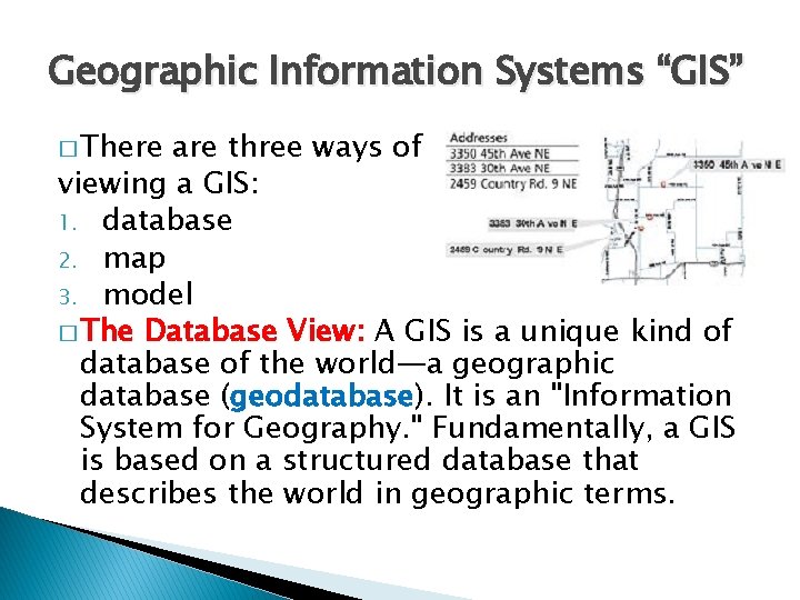 Geographic Information Systems “GIS” � There are three ways of viewing a GIS: 1.