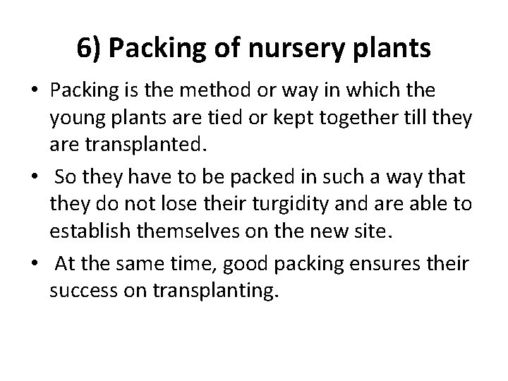 6) Packing of nursery plants • Packing is the method or way in which