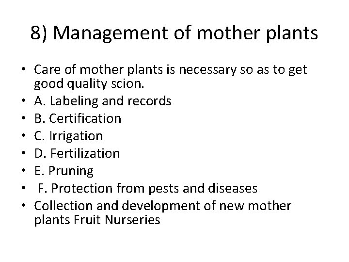 8) Management of mother plants • Care of mother plants is necessary so as