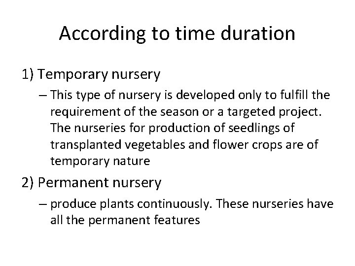 According to time duration 1) Temporary nursery – This type of nursery is developed