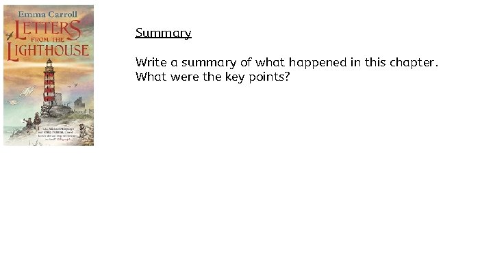 Summary Write a summary of what happened in this chapter. What were the key