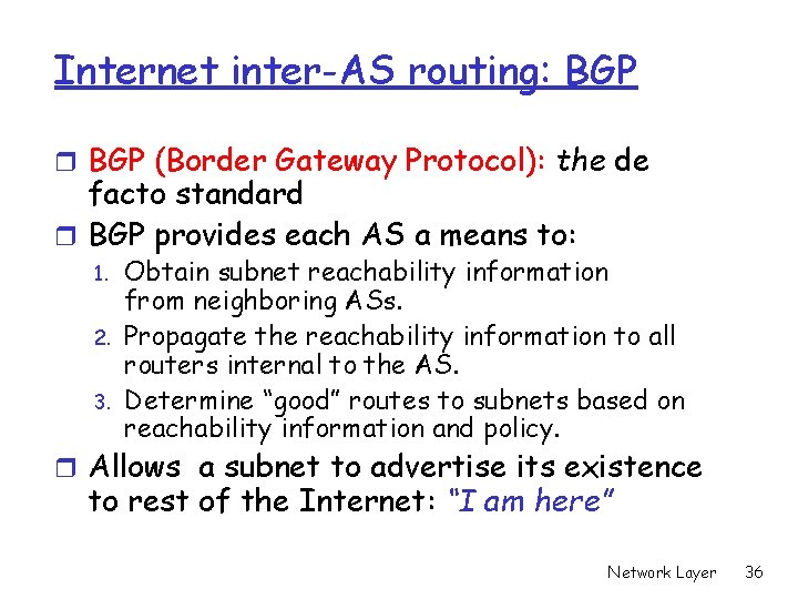 Internet inter-AS routing: BGP r BGP (Border Gateway Protocol): the de facto standard r