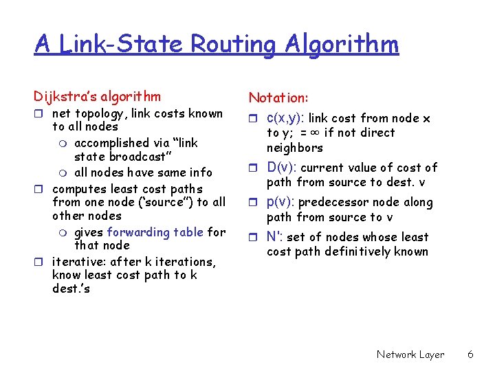 A Link-State Routing Algorithm Dijkstra’s algorithm r net topology, link costs known to all