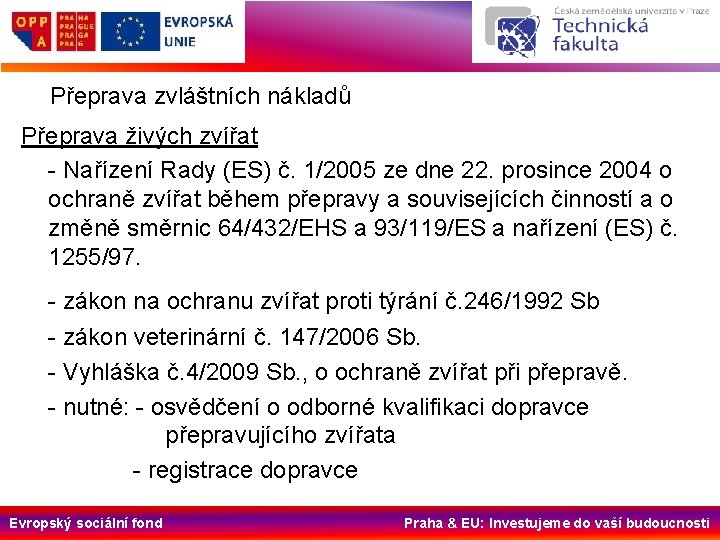 Přeprava zvláštních nákladů Přeprava živých zvířat - Nařízení Rady (ES) č. 1/2005 ze dne