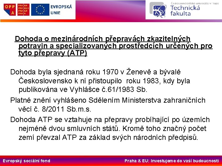 Dohoda o mezinárodních přepravách zkazitelných potravin a specializovaných prostředcích určených pro tyto přepravy (ATP)