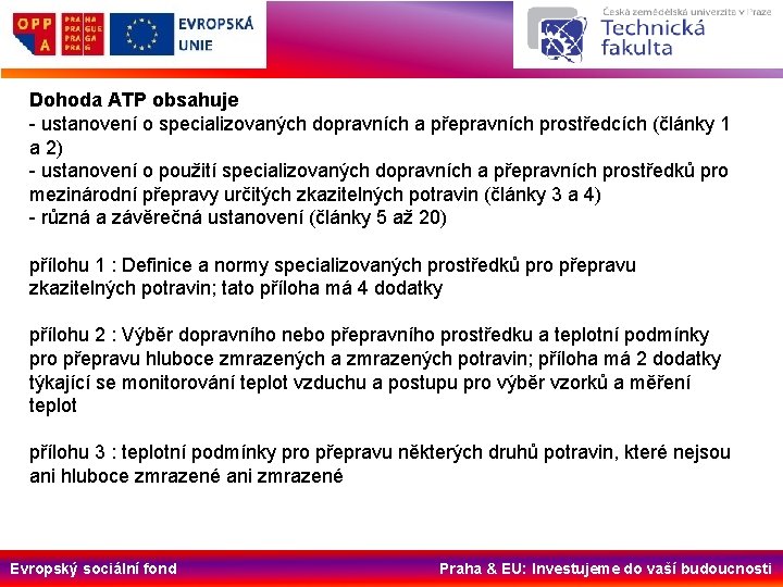 Dohoda ATP obsahuje - ustanovení o specializovaných dopravních a přepravních prostředcích (články 1 a