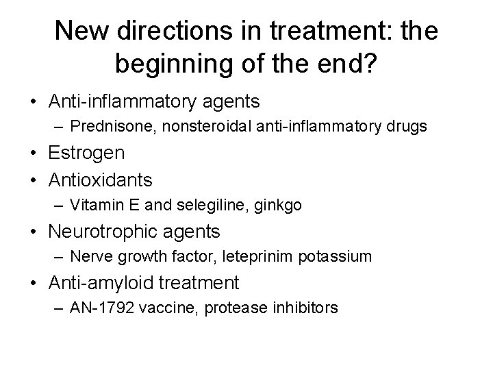 New directions in treatment: the beginning of the end? • Anti-inflammatory agents – Prednisone,