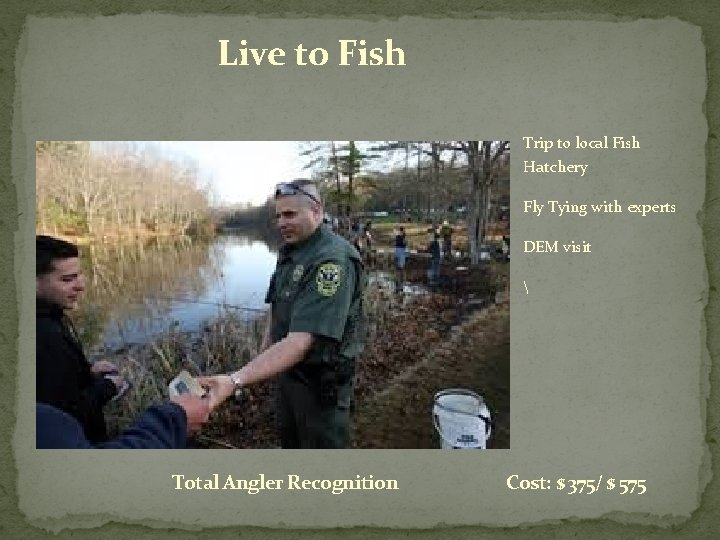 Live to Fish Trip to local Fish Hatchery Fly Tying with experts DEM visit