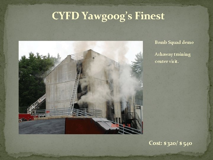 CYFD Yawgoog’s Finest Bomb Squad demo Ashaway training center visit. Cost: $ 320/ $