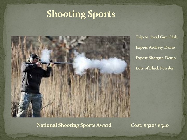 Shooting Sports Trip to local Gun Club Expert Archery Demo Expert Shotgun Demo Lots