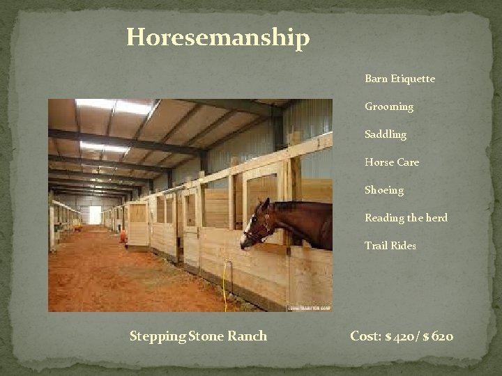 Horesemanship Barn Etiquette Grooming Saddling Horse Care Shoeing Reading the herd Trail Rides Stepping