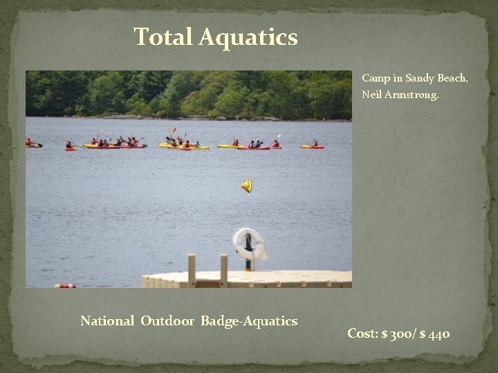 Total Aquatics Camp in Sandy Beach, Neil Armstrong. National Outdoor Badge-Aquatics Cost: $ 300/
