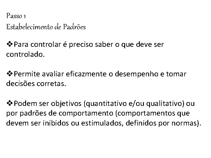 Passo 1 Estabelecimento de Padrões v. Para controlar é preciso saber o que deve