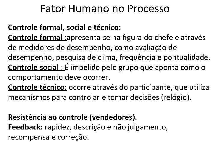 Fator Humano no Processo Controle formal, social e técnico: Controle formal : apresenta-se na