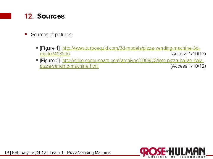 12. Sources § Sources of pictures: § [Figure 1]: http: //www. turbosquid. com/3 d-models/pizza-vending-machine-3