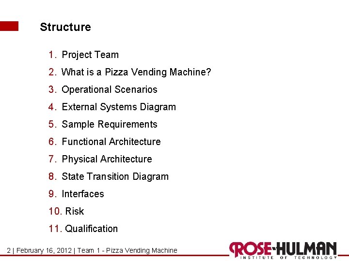 Structure 1. Project Team 2. What is a Pizza Vending Machine? 3. Operational Scenarios Structure 1. Project Team 2. What is a Pizza Vending Machine? 3. Operational Scenarios