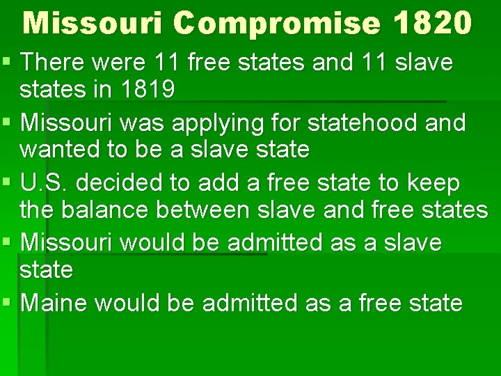 Missouri Compromise 1820 § There were 11 free states and 11 slave states in