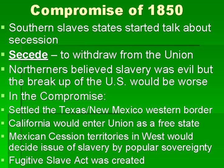 Compromise of 1850 § Southern slaves states started talk about secession § Secede –