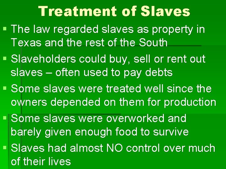 Treatment of Slaves § The law regarded slaves as property in Texas and the