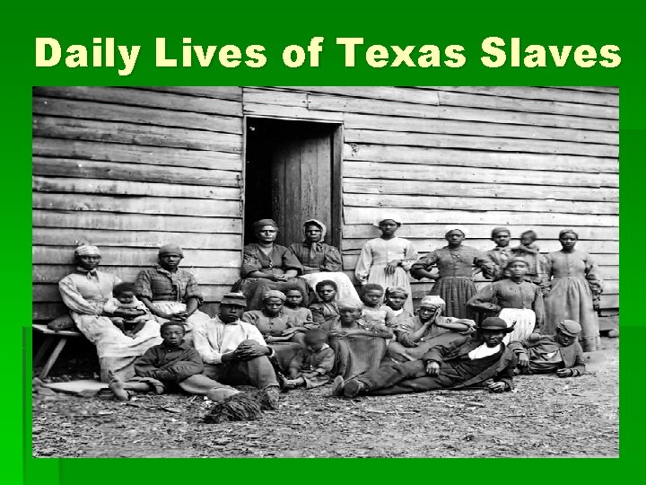 Daily Lives of Texas Slaves 