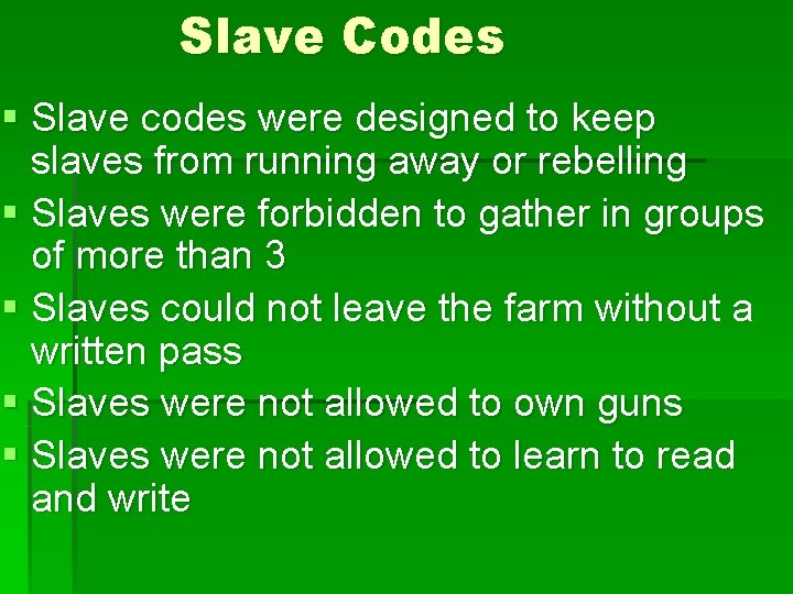 Slave Codes § Slave codes were designed to keep slaves from running away or