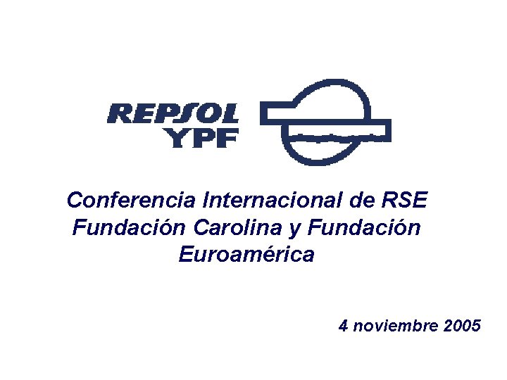 Conferencia Internacional de RSE Fundación Carolina y Fundación Euroamérica 4 noviembre 2005 