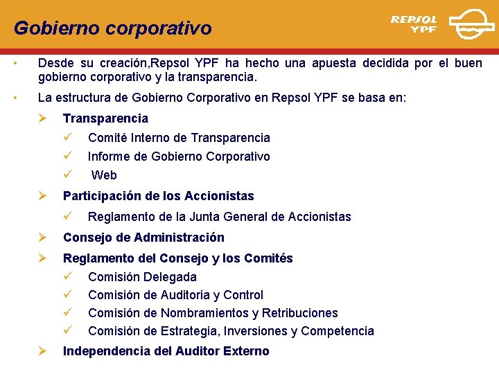 Gobierno corporativo • Desde su creación, Repsol YPF ha hecho una apuesta decidida por