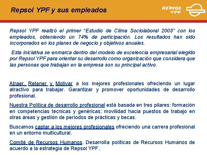 Repsol YPF y sus empleados Repsol YPF realizó el primer “Estudio de Clima Sociolaboral