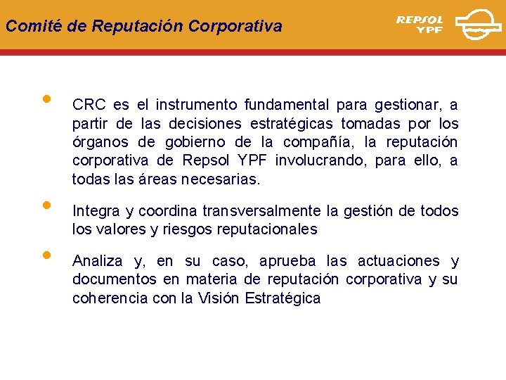Comité de Reputación Corporativa • • • CRC es el instrumento fundamental para gestionar,