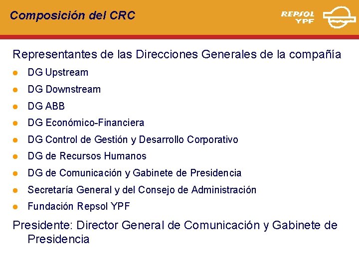 Composición del CRC Representantes de las Direcciones Generales de la compañía l DG Upstream