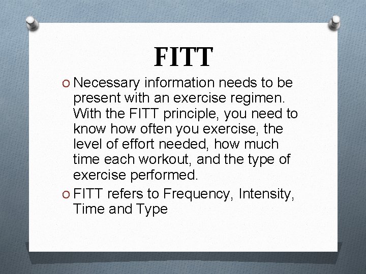 FITT O Necessary information needs to be present with an exercise regimen. With the