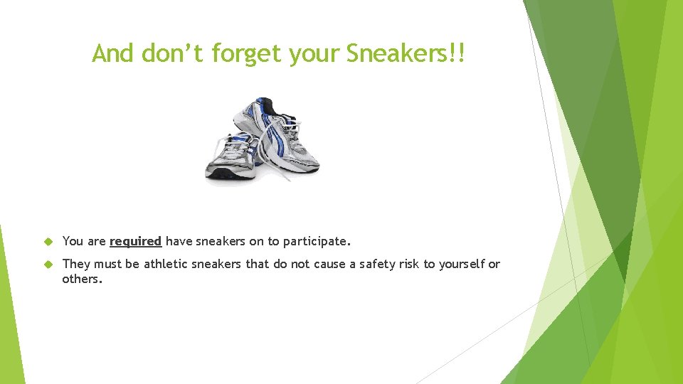 And don’t forget your Sneakers!! You are required have sneakers on to participate. They