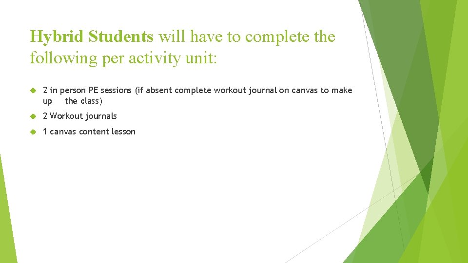 Hybrid Students will have to complete the following per activity unit: 2 in person