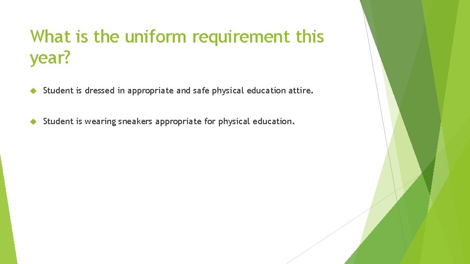 What is the uniform requirement this year? Student is dressed in appropriate and safe